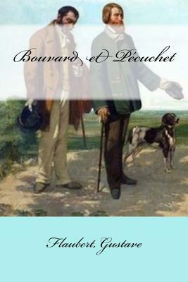 Bouvard et Pécuchet by Gustave Flaubert