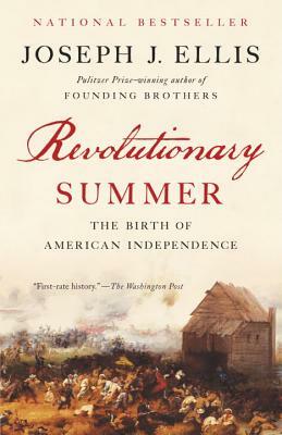 Revolutionary Summer: The Birth of American Independence by Joseph J. Ellis