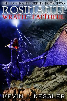 Rosinanti: Wrath of the Faithful by Kevin J. Kessler