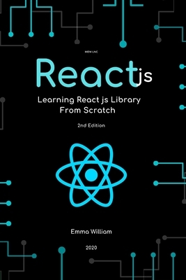 React js: Learning React js Library From Scratch by Emma William, Mem Lnc