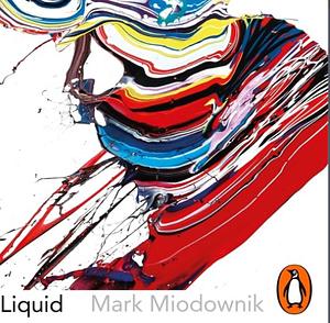 Liquid by Mark Miodownik