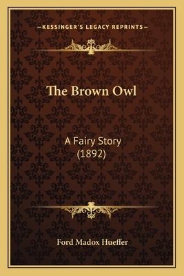 The Brown Owl: A Fairy Story (1892) by Ford Madox Hueffer