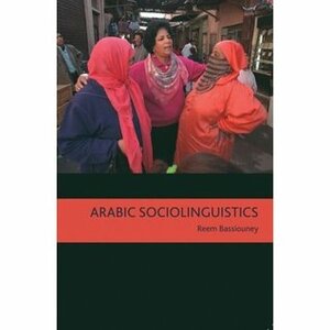 Arabic Sociolinguistics by ريم بسيوني, Reem Bassiouney