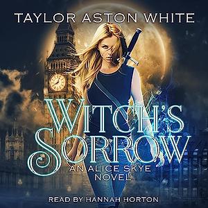 Witch's Sorrow by Taylor Aston White