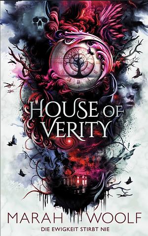 House of Verity: Die Ewigkeit stirbt nie by Marah Woolf