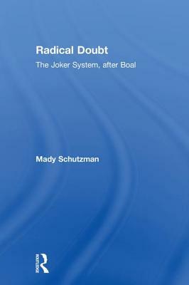 Radical Doubt: The Joker System, After Boal by Mady Schutzman