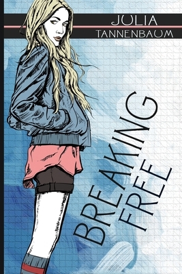 Breaking Free by Julia Tannenbaum