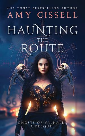 Haunting the Route by Amy Cissell