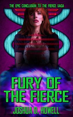 Fury of the Fierce by Joshua D. Howell
