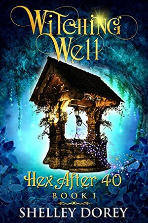 The Witching Well by Shelley Dorey, Michelle Dorey