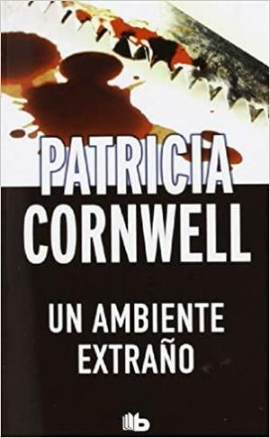 Un Ambiente Extrano by Patricia Cornwell