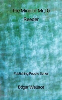 The Mind of Mr J G Reeder - Publishing People Series by Edgar Wallace
