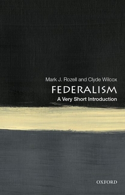 Federalism: A Very Short Introduction by Clyde Wilcox, Mark J. Rozell