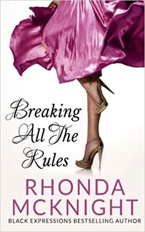 Breaking All the Rules by Rhonda McKnight