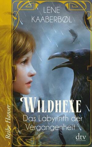 Wildhexe - Das Labyrinth der Vergangenheit by Lene Kaaberbøl