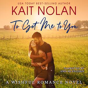 To Get Me To You by Kait Nolan