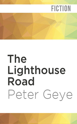 The Lighthouse Road by Peter Geye