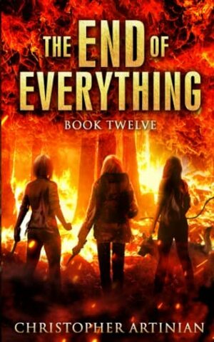 The End of Everything: Book 12 by Christopher Artinian