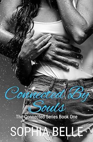 Connected by Souls: The Connected Series Book One by Sophia Belle, Sophia Belle