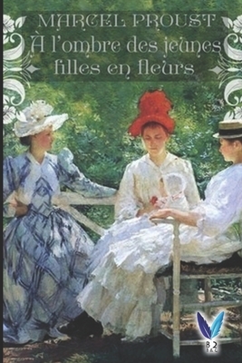 A l'ombre des jeunes filles en fleurs: À la recherche du temps perdu .2 by Marcel Proust