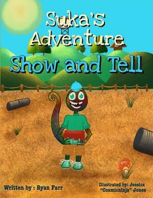 Suka's Adventure: Show and Tell by Ryan O. Farr