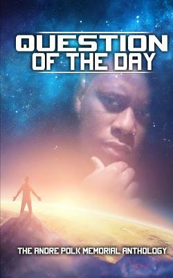 Question of the Day: The Andre Polk Memorial Anthology by 