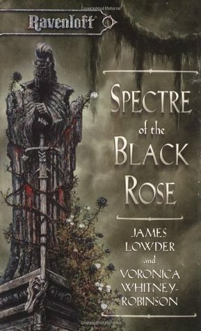 Spectre of the Black Rose by Voronica Whitney-Robinson, James Lowder