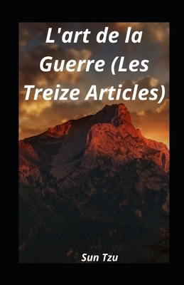 L'art de la Guerre (Les Treize Articles) illustree by Sun Tzu