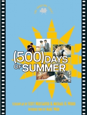 (500) Days of Summer: The Shooting Script by Michael H. Weber, Scott Neustadter, Marc Webb