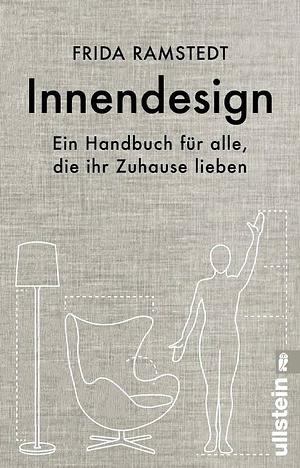 Innendesign: ein Handbuch für alle, die ihr Zuhause lieben by Frida Ramstedt