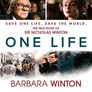 One Life: The True Story of Sir Nicholas Winton by Barbara Winton