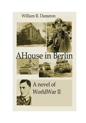 A House in Berlin by William R. Dameron