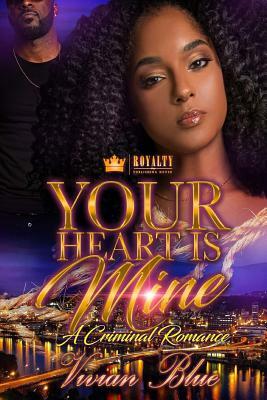 Your Heart Is Mine: A Criminal Romance by Vivian Blue