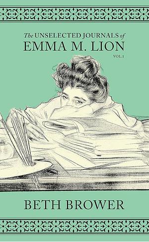 (Vol. 1) The Unselected Journals of Emma M. Lion by Beth Brower