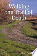 Walking the Trail of Death by Keith Drury