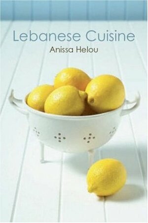 Lebanese Cuisine by Anissa Helou