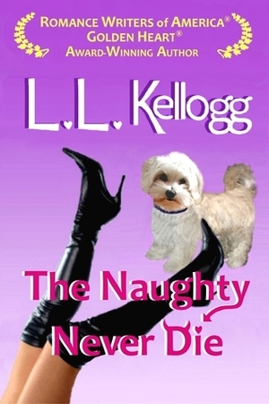 The Naughty Never Die (Seduction #2) by Laurie Kellogg, L.L. Kellogg