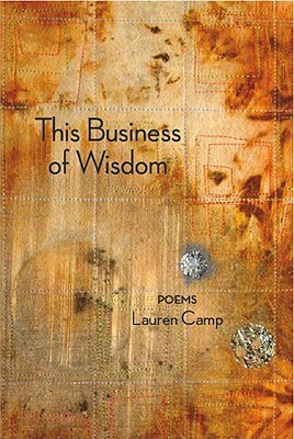This Business of Wisdom by Lauren Camp