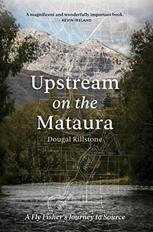 Upstream on the Mataura by Dougal Rillstone