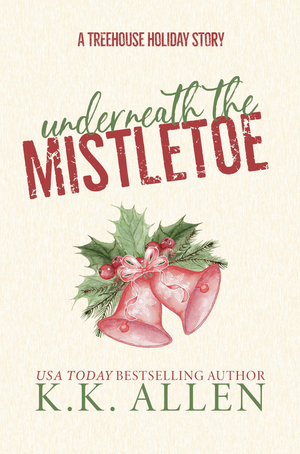 Underneath the Mistletoe by K.K. Allen