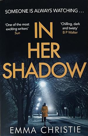 In Her Shadow by Emma Christie