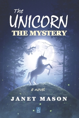 The Unicorn, the Mystery by Janet Mason