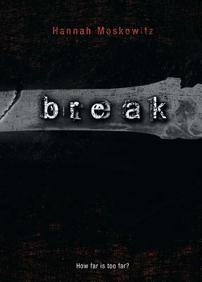 Break by Hannah Moskowitz