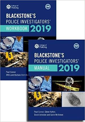 Blackstone's Police Investigators' Manual and Workbook 2019 by Paul Connor, Glenn Hutton, David Johnston, Gavin McKinnon