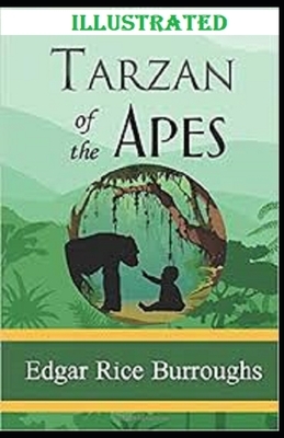 Tarzan of the Apes Illustrated by Edgar Rice Burroughs