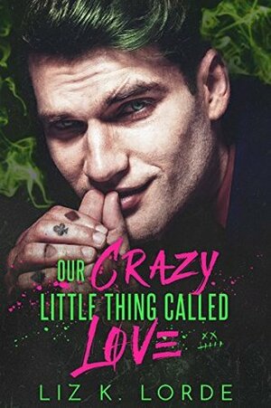 Our Crazy Little Thing Called Love by Liz K. Lorde, Charles McGill