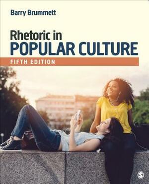 Rhetoric in Popular Culture 5e (Paperback) + Brummett: Techniques of Close Reading,2e (Paperback) by Barry S. Brummett