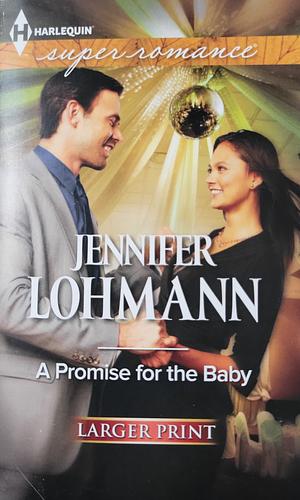 A Promise for the Baby by Jennifer Lohmann