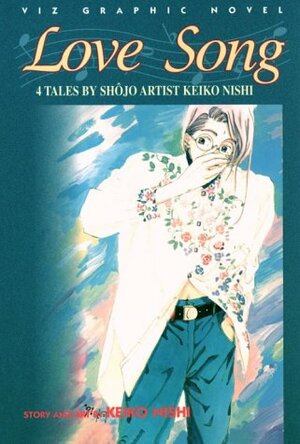 Love Song: 4 Tales By Shojo Artist Keiko Nishi by Keiko Nishi