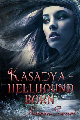 Kasadya Hellhound Born by Karen Swart